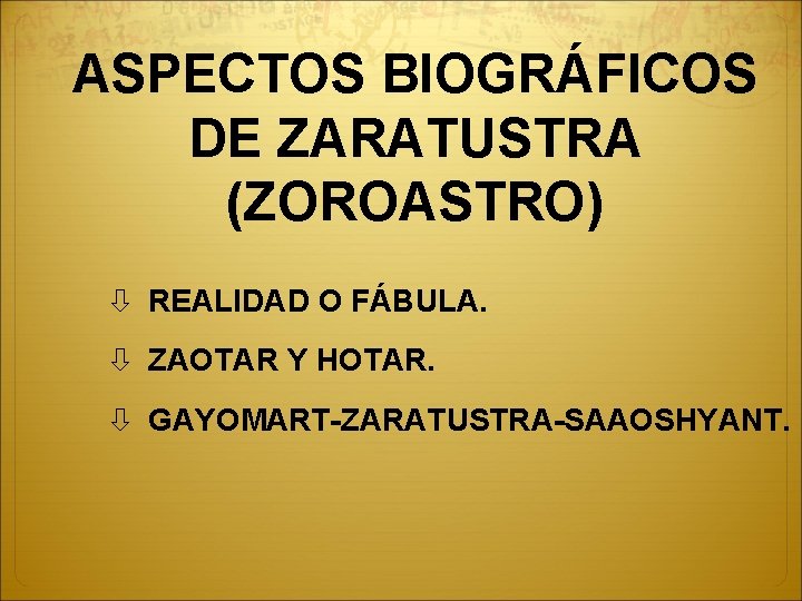 ASPECTOS BIOGRÁFICOS DE ZARATUSTRA (ZOROASTRO) REALIDAD O FÁBULA. ZAOTAR Y HOTAR. GAYOMART-ZARATUSTRA-SAAOSHYANT. 