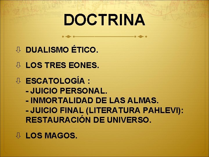 DOCTRINA DUALISMO ÉTICO. LOS TRES EONES. ESCATOLOGÍA : - JUICIO PERSONAL. - INMORTALIDAD DE