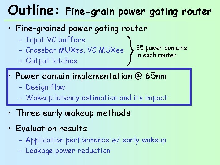 Outline: Fine-grain power gating router • Fine-grained power gating router – Input VC buffers