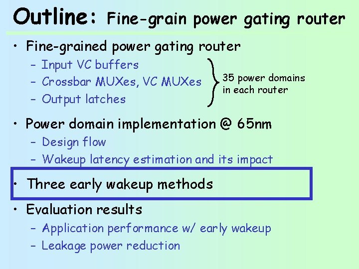 Outline: Fine-grain power gating router • Fine-grained power gating router – Input VC buffers