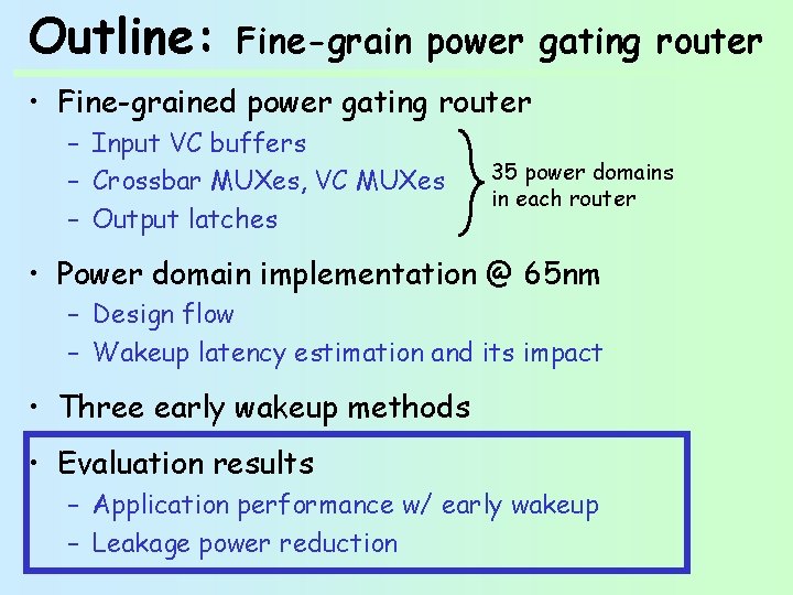 Outline: Fine-grain power gating router • Fine-grained power gating router – Input VC buffers