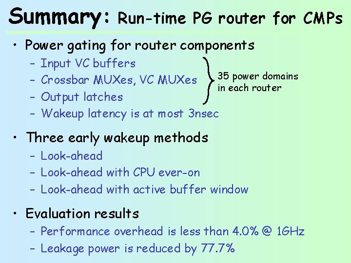 Summary: Run-time PG router for CMPs • Power gating for router components – –