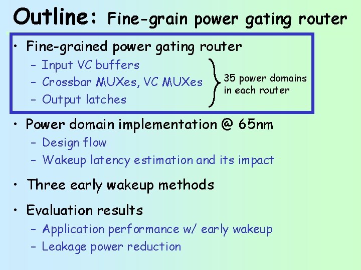 Outline: Fine-grain power gating router • Fine-grained power gating router – Input VC buffers