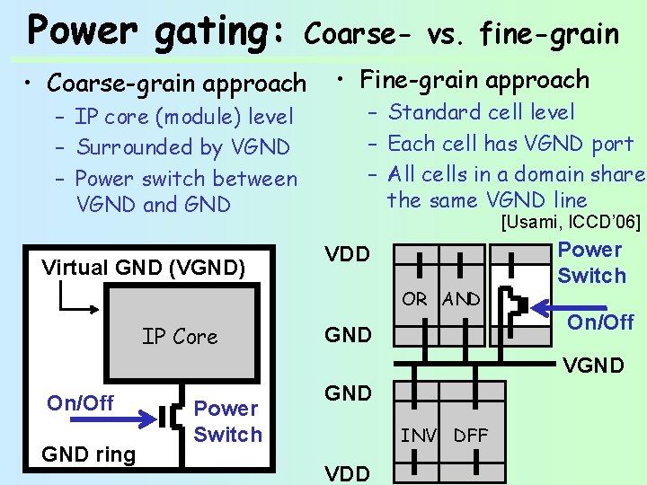 Power gating: Coarse- vs. fine-grain • Coarse-grain approach – IP core (module) level –