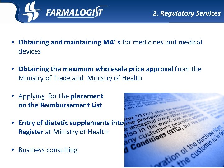 2. Regulatory Services • Obtaining and maintaining MA’ s for medicines and medical devices 2. Regulatory Services • Obtaining and maintaining MA’ s for medicines and medical devices