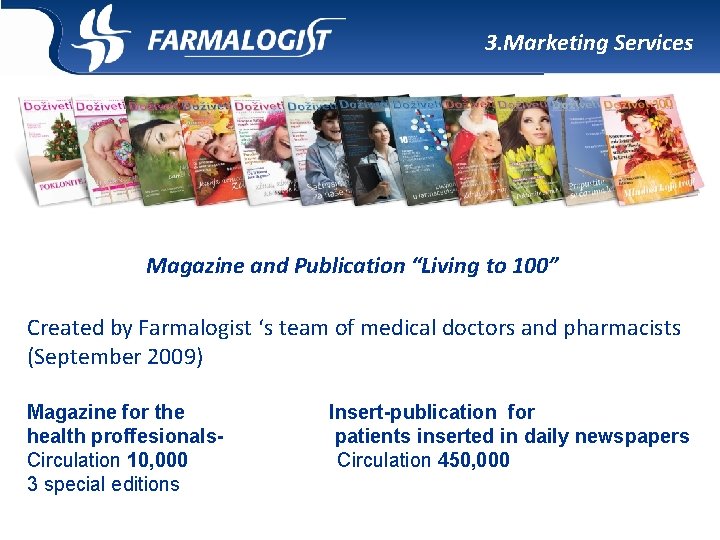 3. Marketing Services Magazine and Publication “Living to 100” Created by Farmalogist ‘s team 3. Marketing Services Magazine and Publication “Living to 100” Created by Farmalogist ‘s team