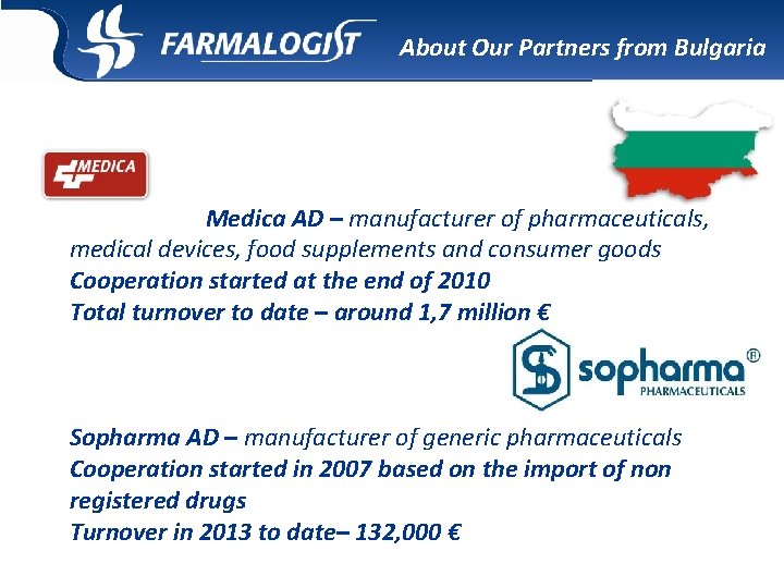About Our Partners from Bulgaria Medica AD – manufacturer of pharmaceuticals, medical devices, food About Our Partners from Bulgaria Medica AD – manufacturer of pharmaceuticals, medical devices, food