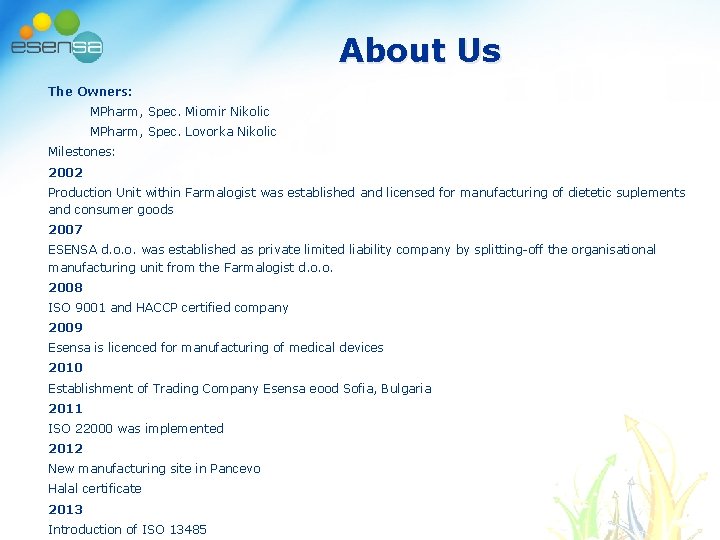 About Us The Owners: MPharm, Spec. Miomir Nikolic MPharm, Spec. Lovorka Nikolic Milestones: 2002 About Us The Owners: MPharm, Spec. Miomir Nikolic MPharm, Spec. Lovorka Nikolic Milestones: 2002