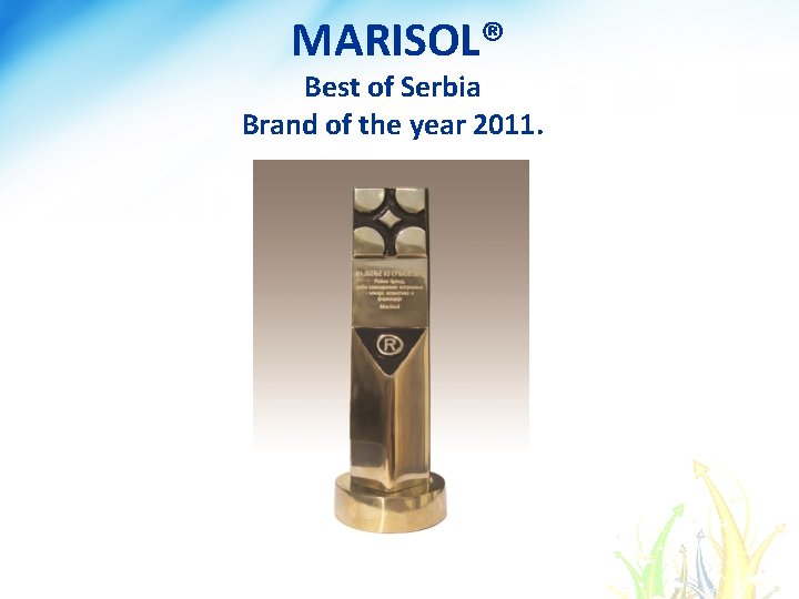 MARISOL® Best of Serbia Brand of the year 2011. MARISOL® Best of Serbia Brand of the year 2011.
