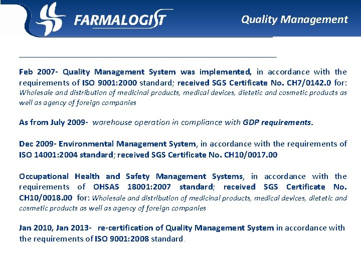 Quality Management _________________________________ Feb 2007 - Quality Management System was implemented, in accordance with Quality Management _________________________________ Feb 2007 - Quality Management System was implemented, in accordance with