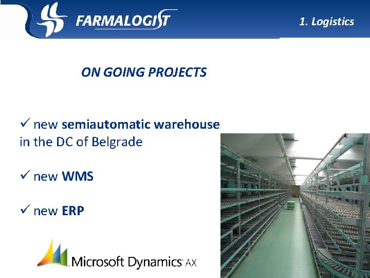 1. Logistics ON GOING PROJECTS ü new semiautomatic warehouse in the DC of Belgrade 1. Logistics ON GOING PROJECTS ü new semiautomatic warehouse in the DC of Belgrade