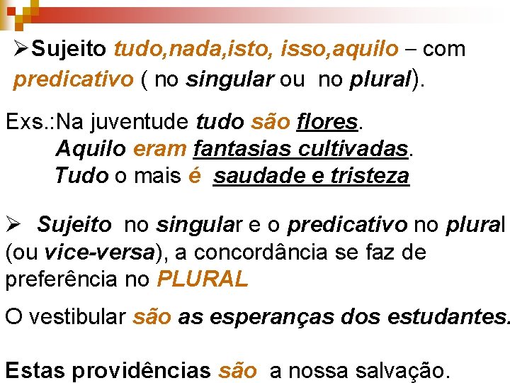 ØSujeito tudo, nada, isto, isso, aquilo – com predicativo ( no singular ou no