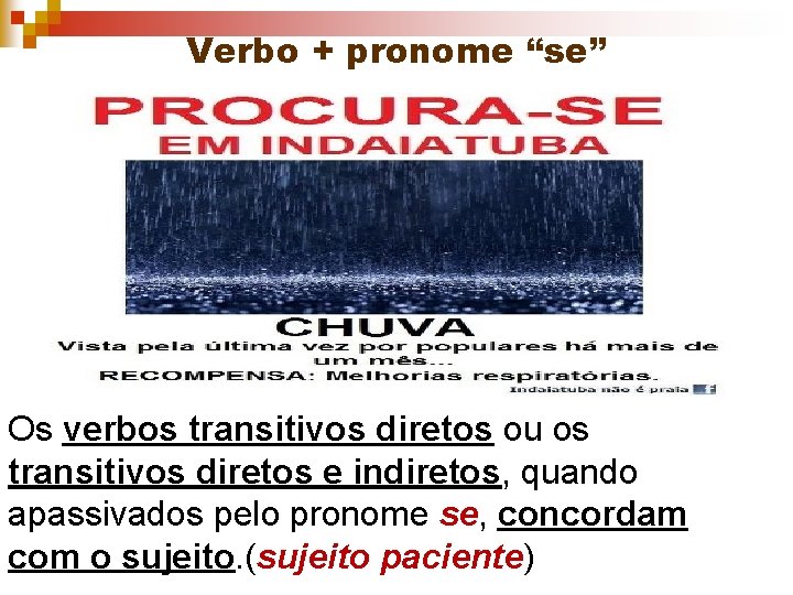 Verbo + pronome “se” Os verbos transitivos diretos ou os transitivos diretos e indiretos,