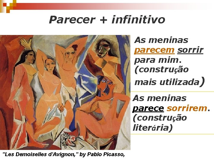 Parecer + infinitivo As meninas parecem sorrir para mim. (construção mais utilizada) As meninas