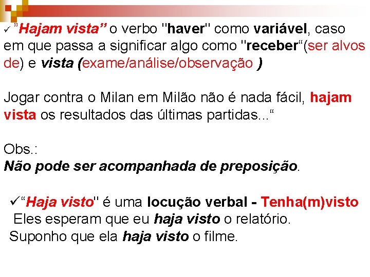 ü ”Hajam vista” o verbo "haver" como variável, caso em que passa a significar