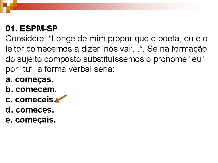 01. ESPM-SP Considere: “Longe de mim propor que o poeta, eu e o leitor