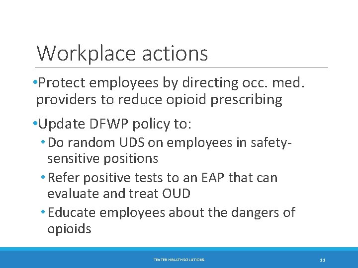 Workplace actions • Protect employees by directing occ. med. providers to reduce opioid prescribing