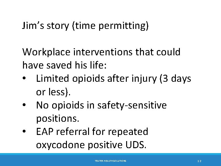 Jim’s story (time permitting) Workplace interventions that could have saved his life: • Limited