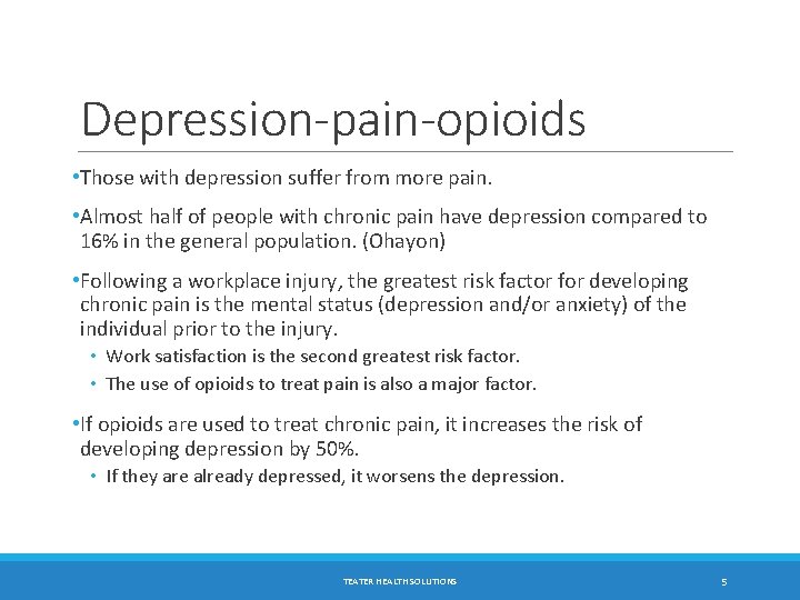 Depression-pain-opioids • Those with depression suffer from more pain. • Almost half of people