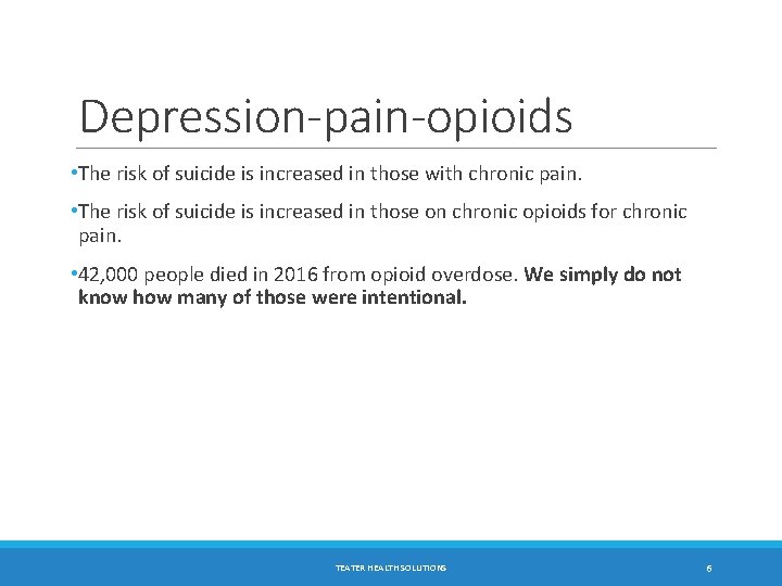 Depression-pain-opioids • The risk of suicide is increased in those with chronic pain. •