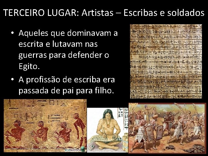 TERCEIRO LUGAR: Artistas – Escribas e soldados • Aqueles que dominavam a escrita e
