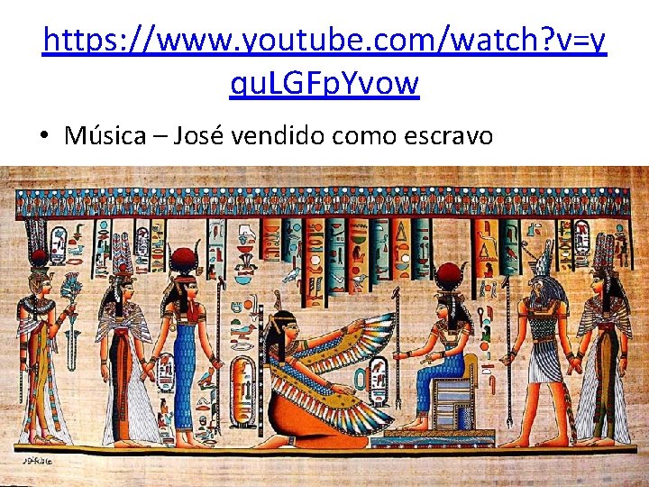 https: //www. youtube. com/watch? v=y qu. LGFp. Yvow • Música – José vendido como