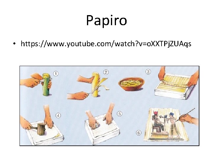 Papiro • https: //www. youtube. com/watch? v=o. XXTPj. ZUAqs 