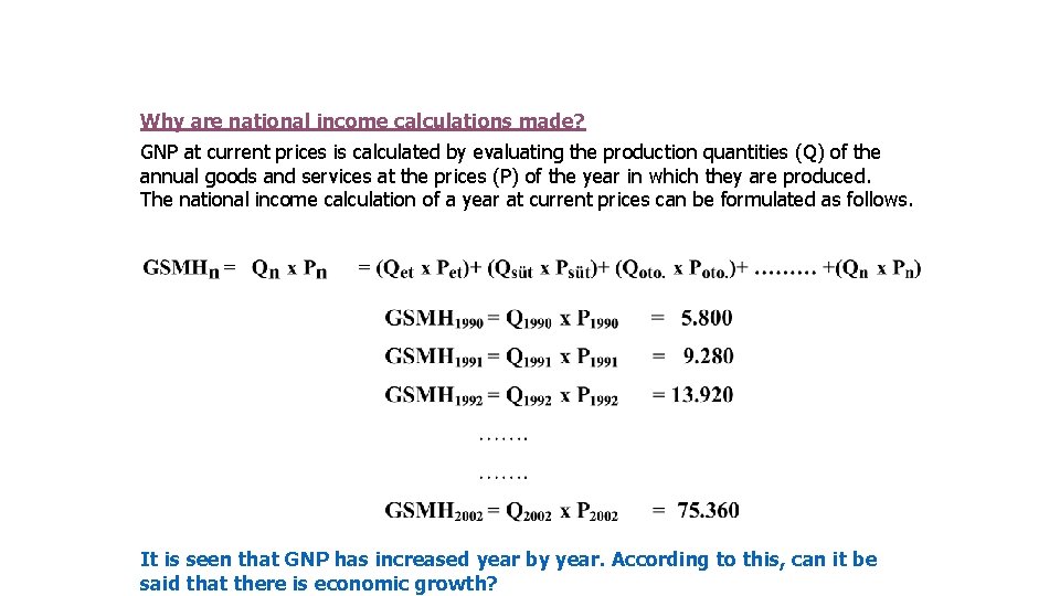 Why are national income calculations made? GNP at current prices is calculated by evaluating