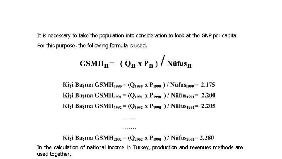 It is necessary to take the population into consideration to look at the GNP