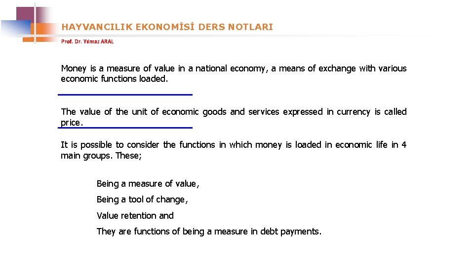 HAYVANCILIK EKONOMİSİ DERS NOTLARI Prof. Dr. Yılmaz ARAL Money is a measure of value