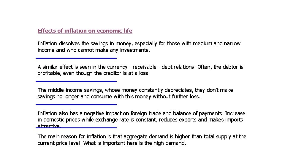 Effects of inflation on economic life Inflation dissolves the savings in money, especially for