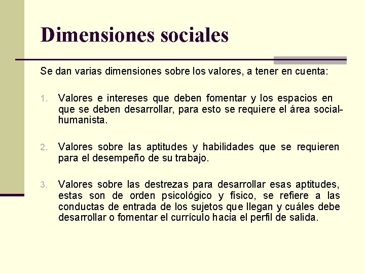 Dimensiones sociales Se dan varias dimensiones sobre los valores, a tener en cuenta: 1.