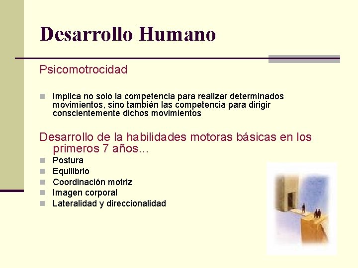 Desarrollo Humano Psicomotrocidad n Implica no solo la competencia para realizar determinados movimientos, sino