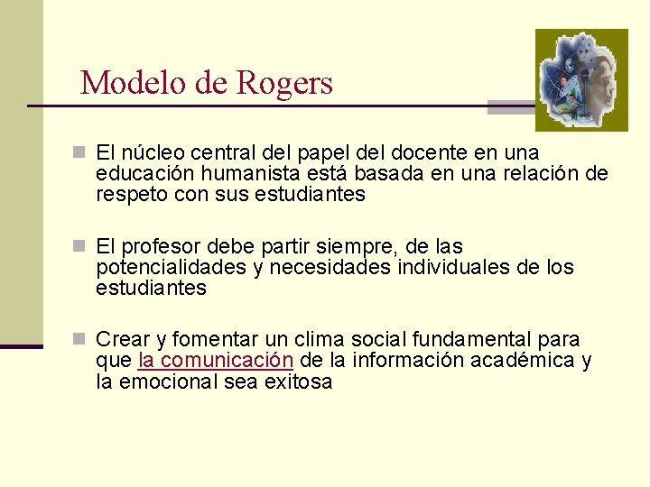 Modelo de Rogers n El núcleo central del papel docente en una educación humanista