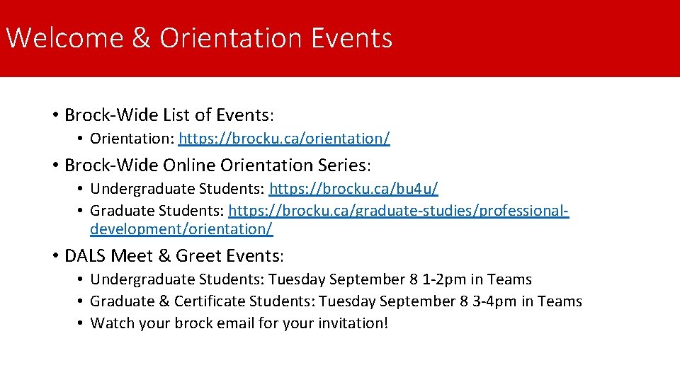 Welcome & Orientation Events • Brock-Wide List of Events: • Orientation: https: //brocku. ca/orientation/
