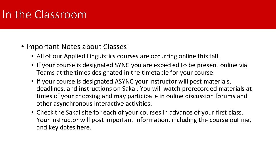 In the Classroom • Important Notes about Classes: • All of our Applied Linguistics