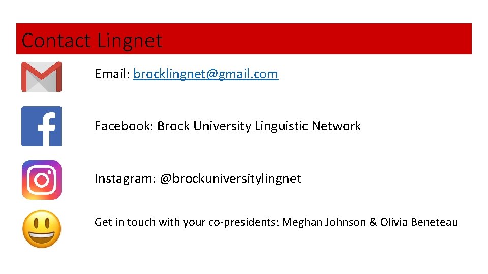 Contact Lingnet Email: brocklingnet@gmail. com Facebook: Brock University Linguistic Network I Instagram: @brockuniversitylingnet Get