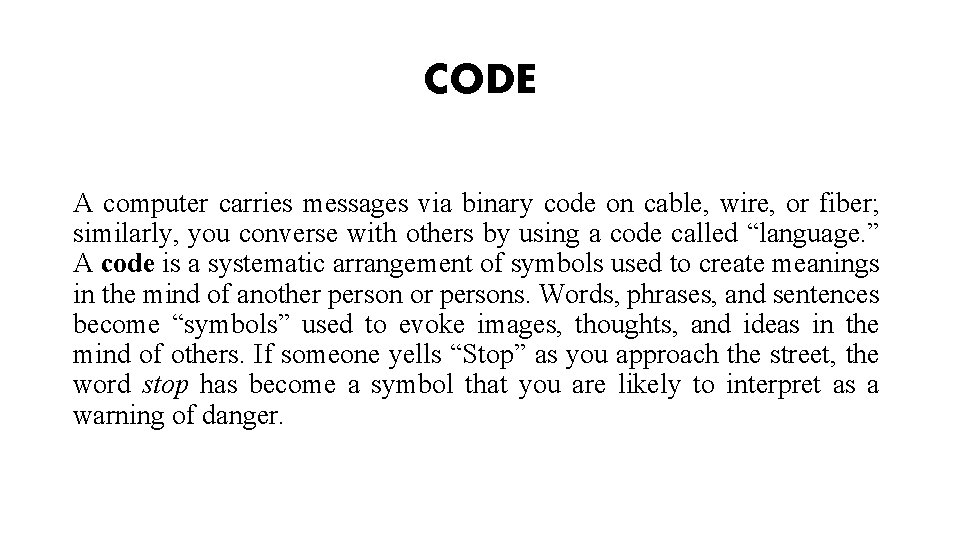 CODE A computer carries messages via binary code on cable, wire, or fiber; similarly, CODE A computer carries messages via binary code on cable, wire, or fiber; similarly,