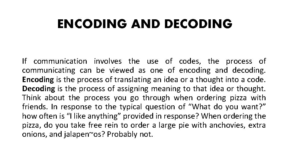 ENCODING AND DECODING If communication involves the use of codes, the process of communicating ENCODING AND DECODING If communication involves the use of codes, the process of communicating
