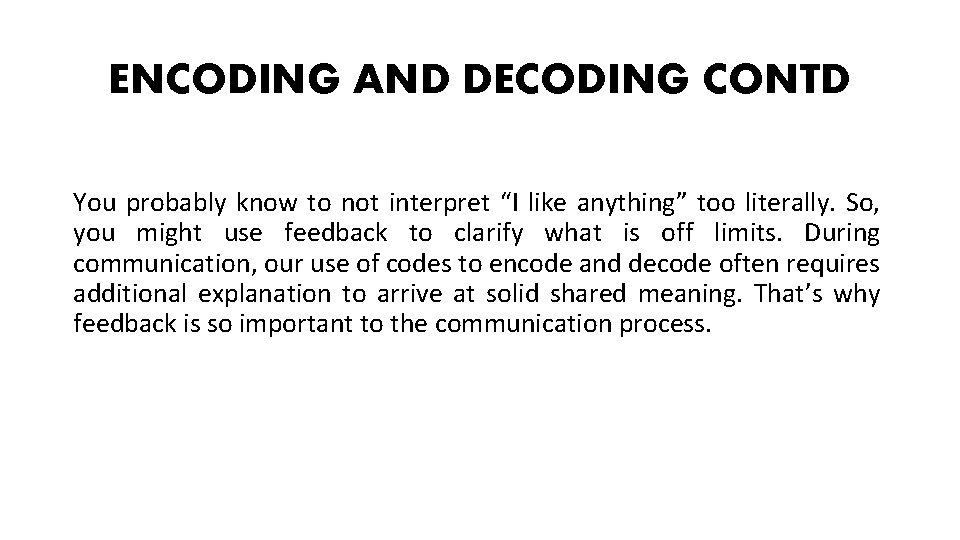 ENCODING AND DECODING CONTD You probably know to not interpret “I like anything” too ENCODING AND DECODING CONTD You probably know to not interpret “I like anything” too