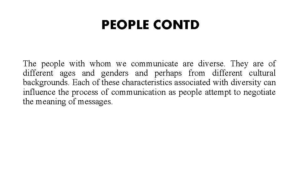 PEOPLE CONTD The people with whom we communicate are diverse. They are of different PEOPLE CONTD The people with whom we communicate are diverse. They are of different