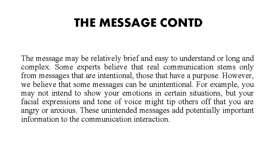 THE MESSAGE CONTD The message may be relatively brief and easy to understand or THE MESSAGE CONTD The message may be relatively brief and easy to understand or