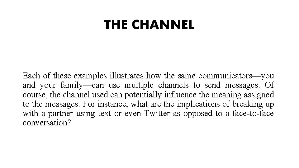 THE CHANNEL Each of these examples illustrates how the same communicators—you and your family—can THE CHANNEL Each of these examples illustrates how the same communicators—you and your family—can