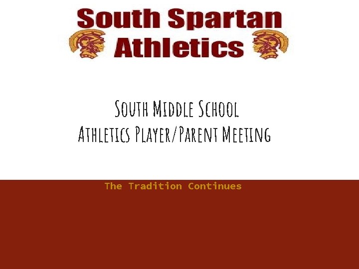 South Middle School Athletics Player/Parent Meeting The Tradition Continues 