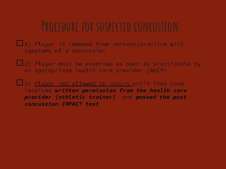 Procedure for suspected concussion � 1) Player is removed from contest/practice with symptoms of