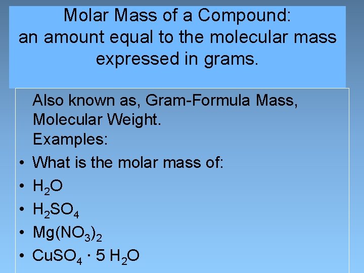 Molar Mass of a Compound: an amount equal to the molecular mass expressed in