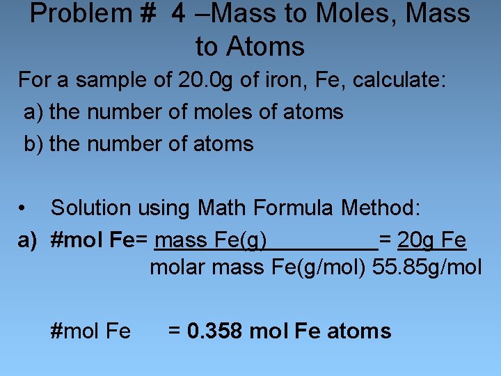 Problem # 4 –Mass to Moles, Mass to Atoms For a sample of 20.