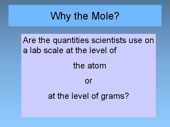 Why the Mole? Are the quantities scientists use on a lab scale at the