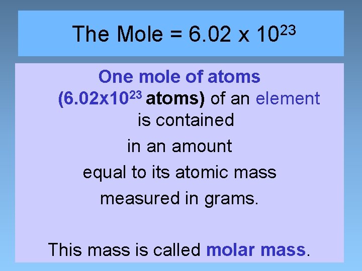The Mole = 6. 02 x 1023 One mole of atoms (6. 02 x