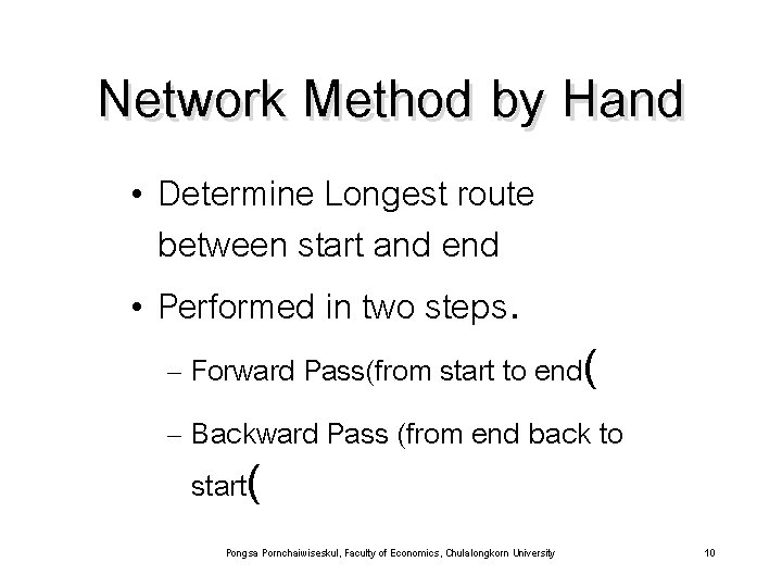 Network Method by Hand • Determine Longest route between start and end • Performed